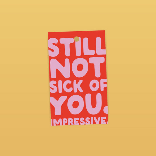 Still Not Sick Of You