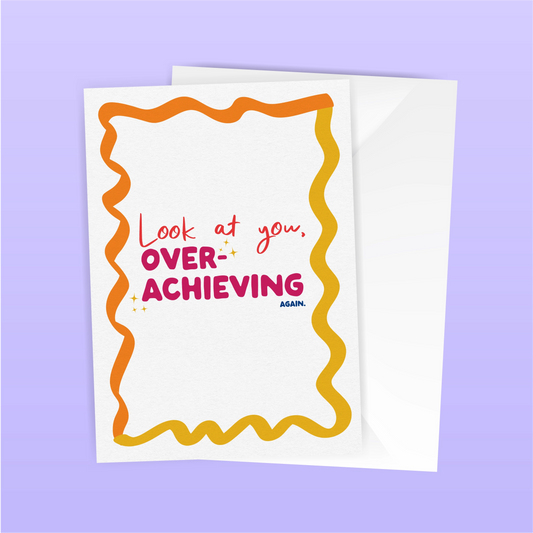 Look at you, overachieving again